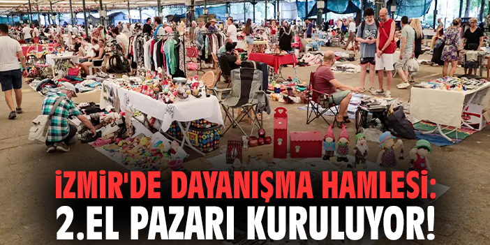 İzmir'de dayanışma hamlesi: 2.El Pazarı kuruluyor!