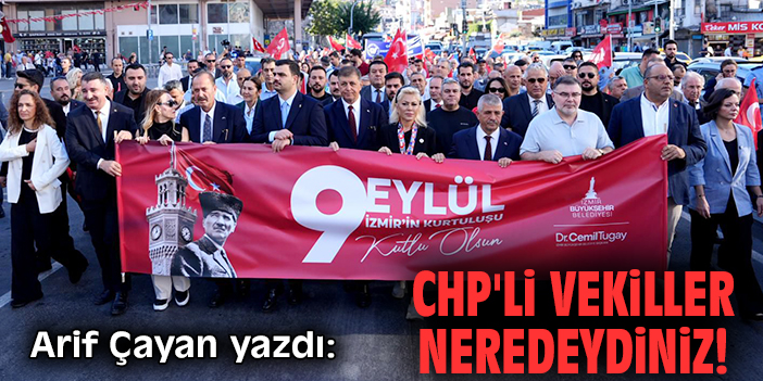 CHP'li vekiller neredeydiniz!