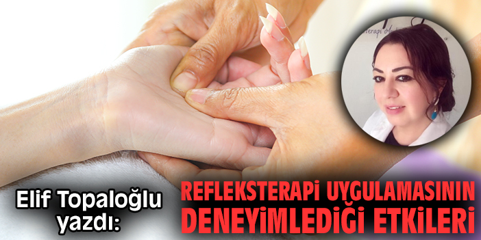 Refleksterapi uygulamasının deneyimlediği etkileri
