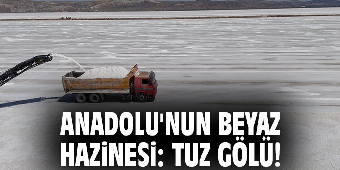 Anadolu'nun beyaz hazinesi: Tuz Gölü!