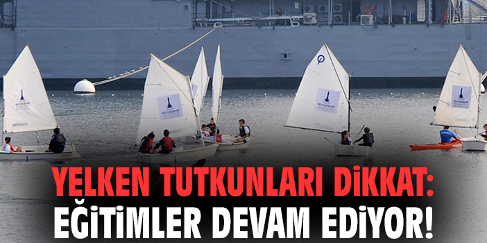 Yelken tutkunları dikkat: Eğitimler devam ediyor!