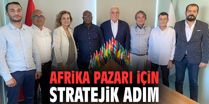Afrika pazarı için stratejik adım
