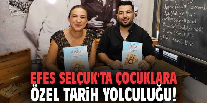 Efes Selçuk'ta çocuklara özel tarih yolculuğu!