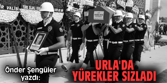 Urla'da yürekler sızladı