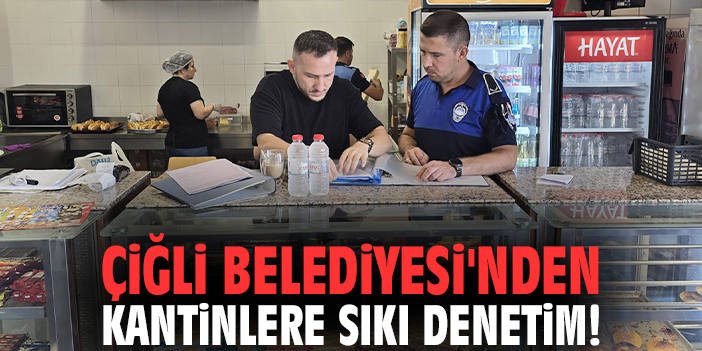 Çiğli Belediyesi'nden kantinlere sıkı denetim!