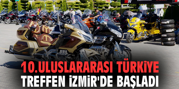 10.Uluslararası Türkiye Treffen İzmir'de başladı