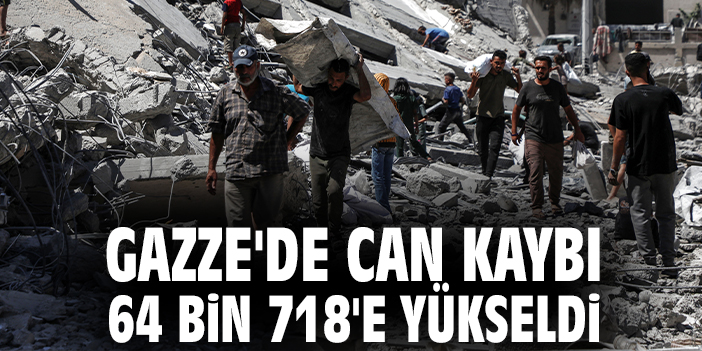 Gazze'de can kaybı 64 bin 718'e yükseldi