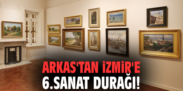 Arkas'tan İzmir'e 6.sanat durağı!