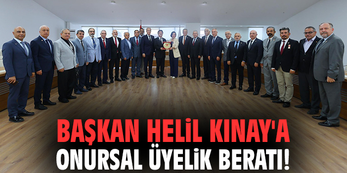 Başkan Helil Kınay'a onursal üyelik beratı!