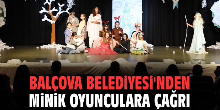 Balçova Belediyesi'nden minik oyunculara çağrı