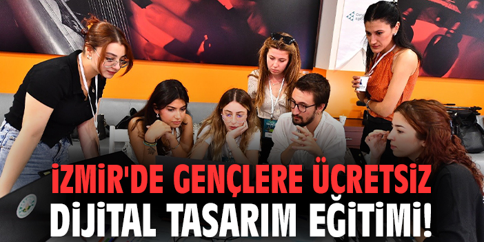 İzmir'de gençlere ücretsiz dijital tasarım eğitimi!