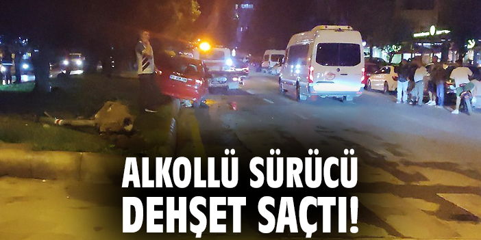 Alkollü sürücü dehşet saçtı!