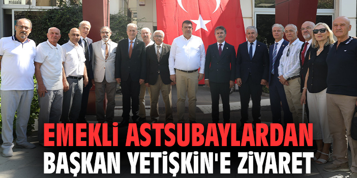 Emekli astsubaylardan Başkan Yetişkin'e ziyaret