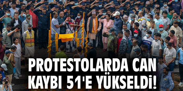 Protestolarda can kaybı 51'e yükseldi!