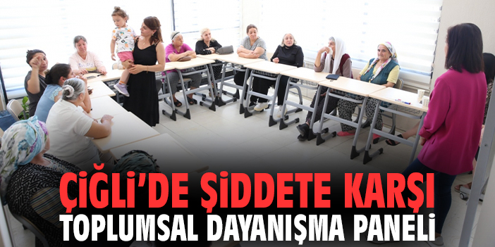 Çiğli’de şiddete karşı toplumsal dayanışma paneli