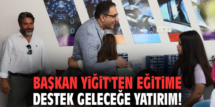 Başkan Yiğit'ten eğitime destek geleceğe yatırım!