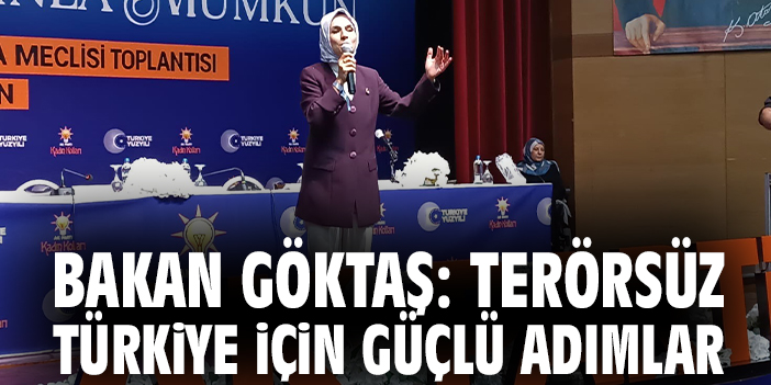 Bakan Göktaş: Terörsüz Türkiye için güçlü adımlar