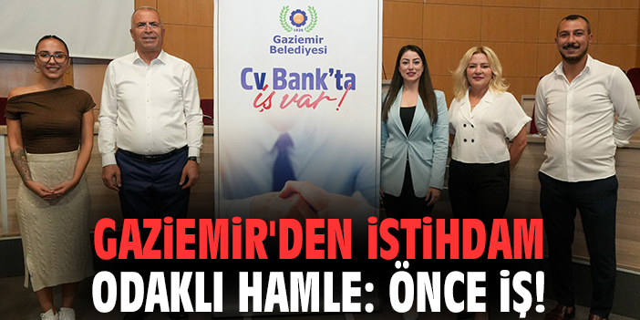 Gaziemir'den istihdam odaklı hamle: Önce iş