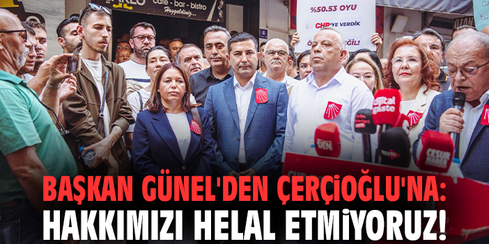 Başkan Günel'den Çerçioğlu'na: Hakkımızı helal etmiyoruz!