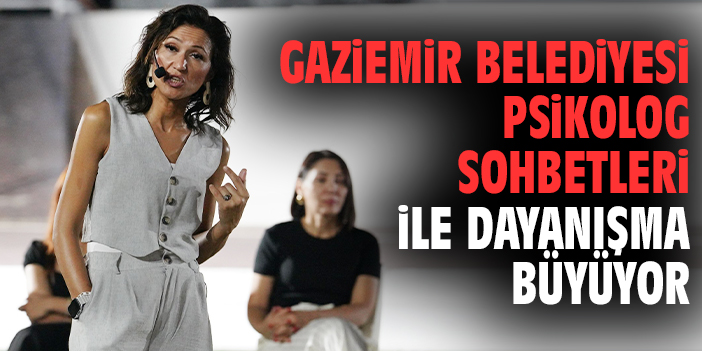 Gaziemir Belediyesi Psikolog Sohbetleri ile dayanışma büyüyor