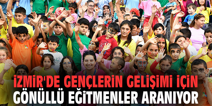 İzmir'de gençlerin gelişimi için gönüllü eğitmenler aranıyor