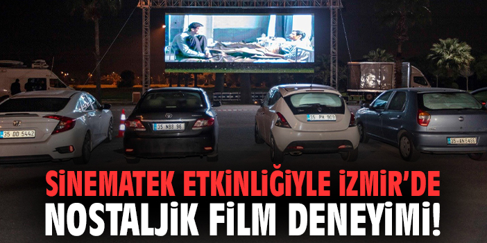 Sinematek etkinliğiyle İzmir’de nostaljik film deneyimi!