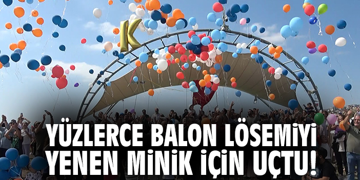 Yüzlerce balon lösemiyi yenen minik için uçtu!