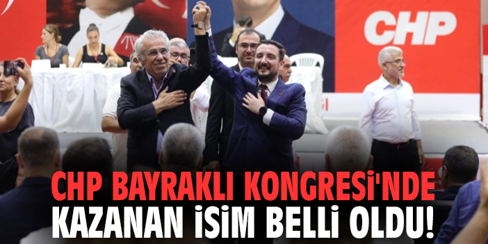 CHP Bayraklı Kongresi'nde kazanan isim belli oldu!