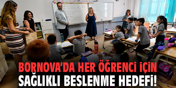 Bornova’da her öğrenci için sağlıklı beslenme hedefi!