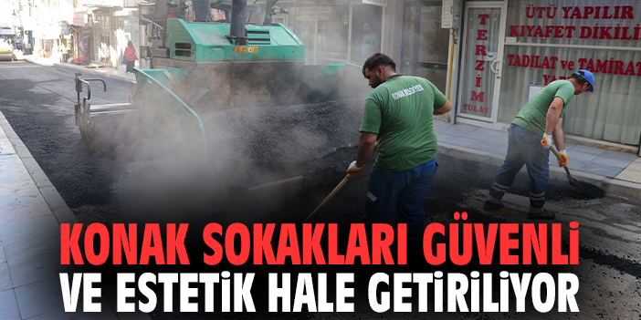 Konak sokakları güvenli ve estetik hale getiriliyor!