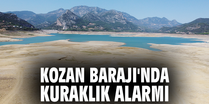 Kozan Barajı'nda kuraklık alarmı