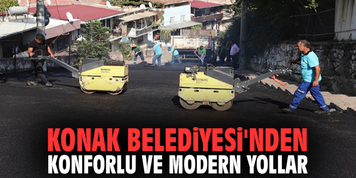 Konak Belediyesi'nden konforlu ve modern yollar