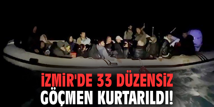 İzmir'de 33 düzensiz göçmen kurtarıldı!