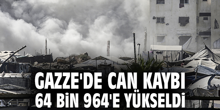 Gazze'de can kaybı 64 bin 964'e yükseldi