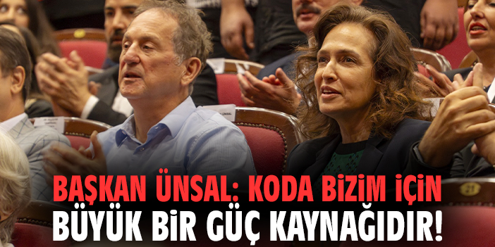 Başkan Ünsal: KODA bizim için büyük bir güç kaynağıdır!