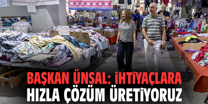 Başkan Ünsal: İhtiyaçlara hızla çözüm üretiyoruz