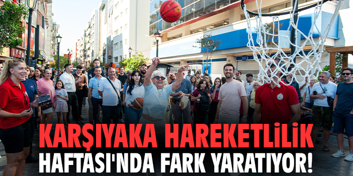 Karşıyaka Hareketlilik Haftası'nda fark yaratıyor!