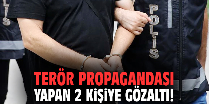 Terör propagandası yapan 2 kişiye gözaltı!