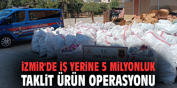İzmir'de iş yerine 5 milyonluk taklit ürün operasyonu