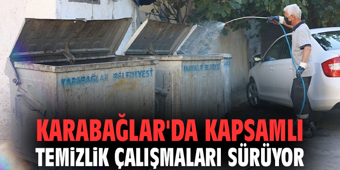 Karabağlar'da kapsamlı temizlik çalışmaları sürüyor