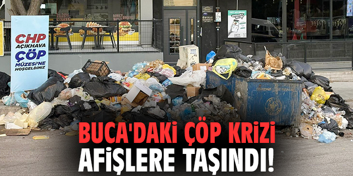 Buca'daki çöp krizi afişlere taşındı!