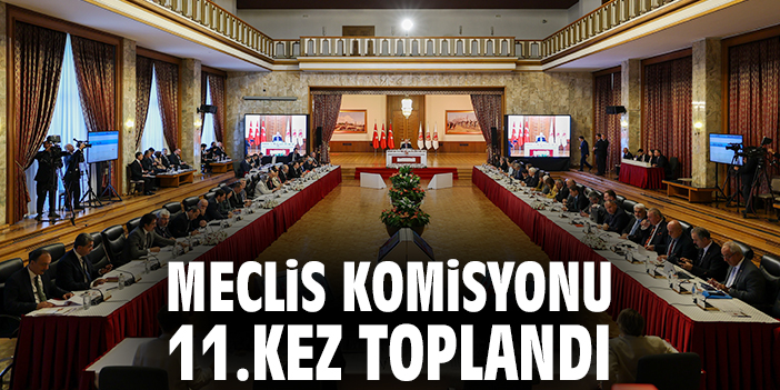 Meclis komisyonu 11.kez toplandı
