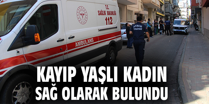 Kayıp yaşlı kadın sağ olarak bulundu