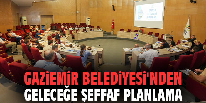 Gaziemir Belediyesi'nden geleceğe şeffaf planlama