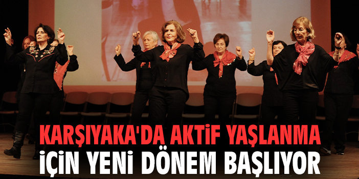 Karşıyaka'da aktif yaşlanma için yeni dönem başlıyor