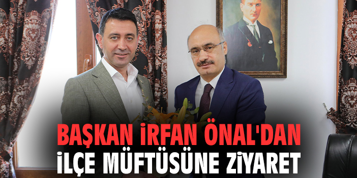 Başkan İrfan Önal'dan ilçe müftüsüne ziyaret