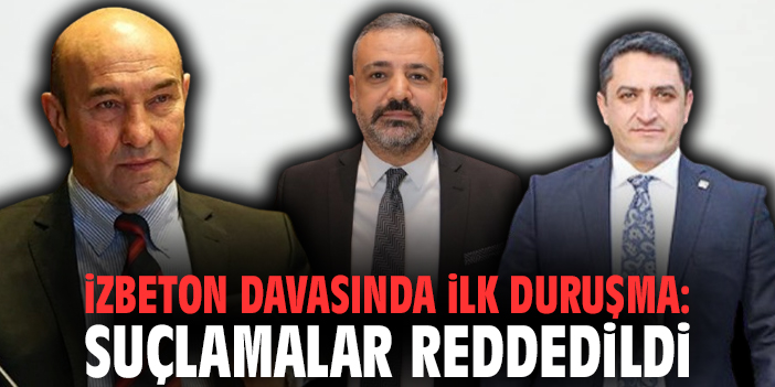 İZBETON davasında ilk duruşma: Suçlamalar reddedildi