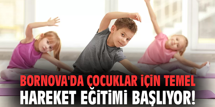 Bornova'da çocuklar için Temel Hareket Eğitimi başlıyor!