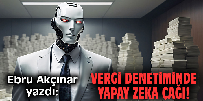 Vergi denetiminde yapay zeka çağı!