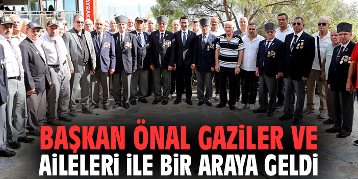 Başkan Önal gaziler ve aileleri ile bir araya geldi